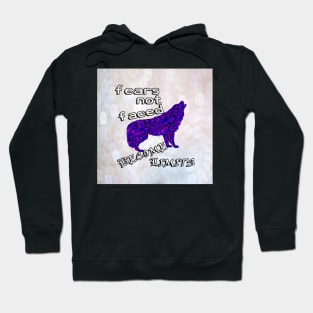 Inspirational: Fears Not Faced Become Limits, Motivational Quote Lupus Hoodie